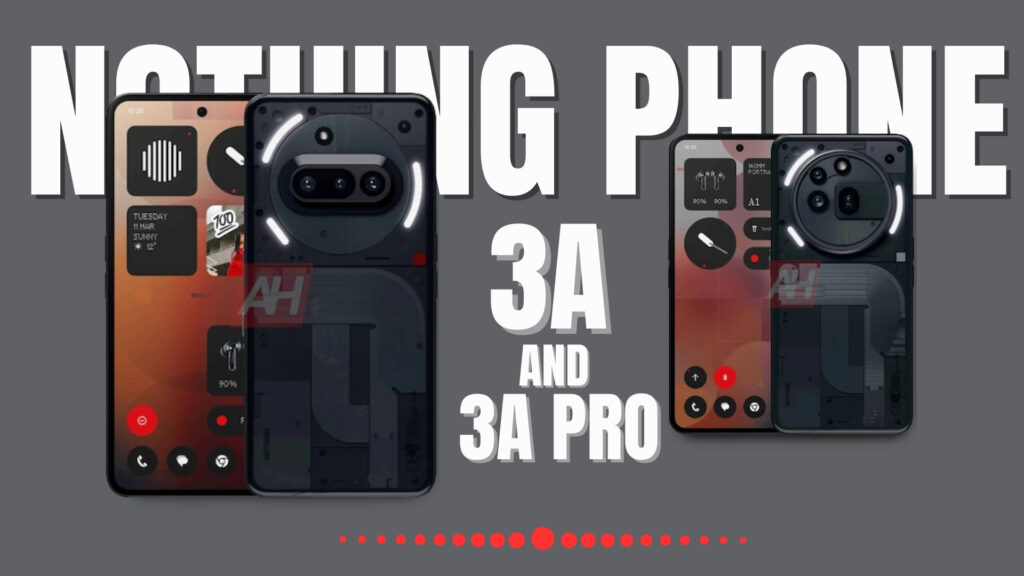 Nothing Phone 3a and Nothing Phone 3a Pro